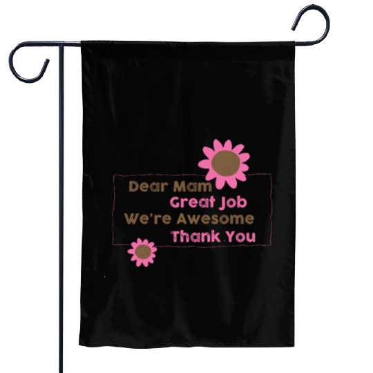 Dear Mam Great Job We're Awesome Thank You Garden Flags