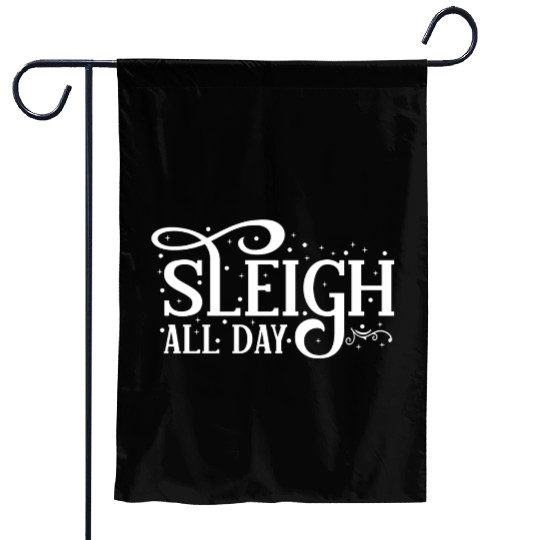 Sleigh All Day Sleigh Lover Sayings Garden Flags