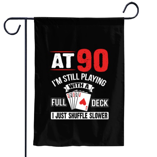 At 90 I'M Still Playing With A Full Deck Cards Garden Flags