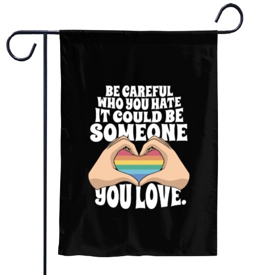 Love Rainbow Pride Flag LGBTQ Be Careful Who You Garden Flags