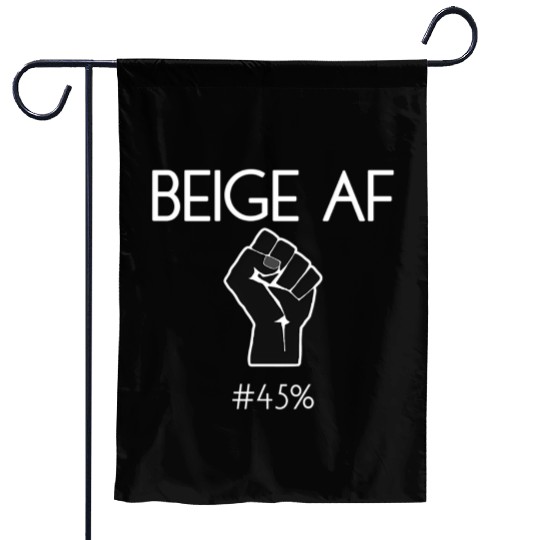 45 Against 45 2020 Elections Feminists Beige Af Garden Flags
