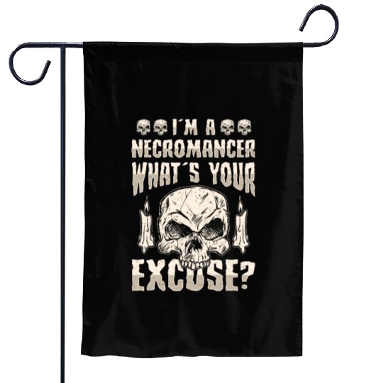 I'm A Necromancer What's Your Excuse Garden Flags