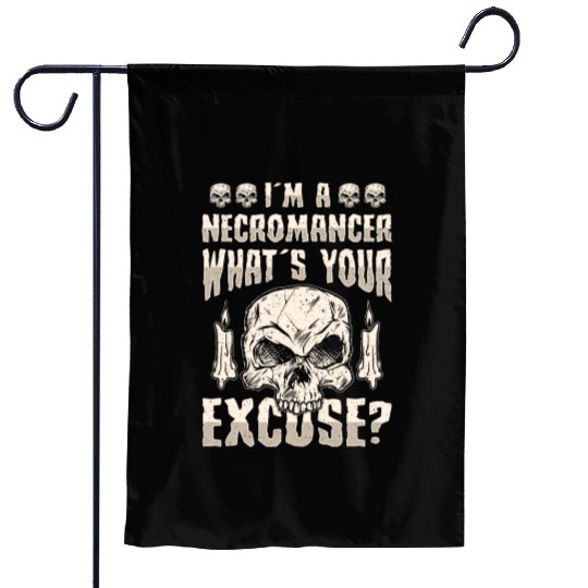 I'm A Necromancer What's Your Excuse Garden Flags