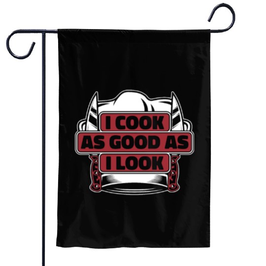 I Cook As Good As I Look Chef De Cuisine Sous Garden Flags
