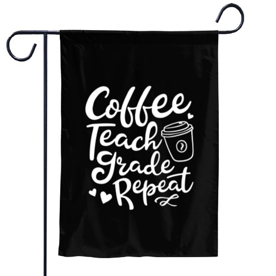 Coffee Teach Grade Repeat Teacher Appreciation Garden Flags