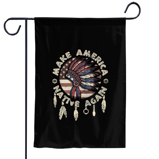Make America Native Again Indigenous Peoples Day Garden Flags