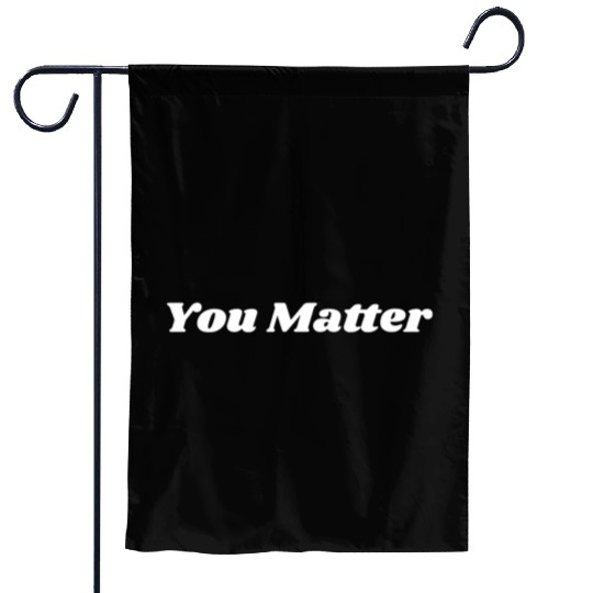 You Matter Statement Mental Health Awareness Garden Flags
