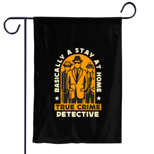 Detective Basically A Stay At Home Law Enforcement Garden Flags