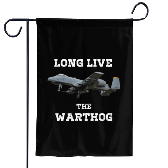 Long Live The A10 Warthog - Military Fighter Jet Garden Flags