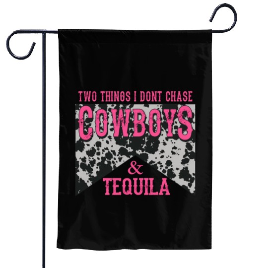 Things I Don'T Chase Cowboys Tequila Garden Flags