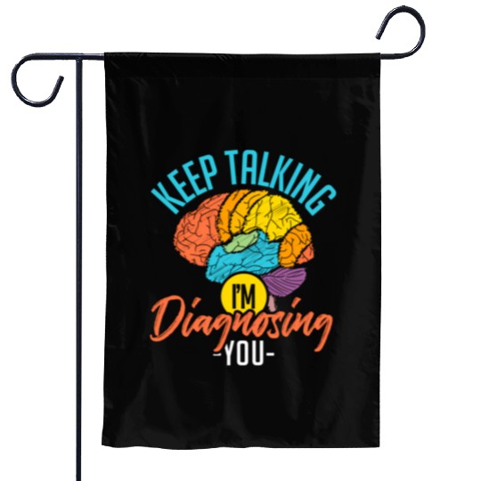 Keep Talking Im Diagnosing You Psychology Garden Flags