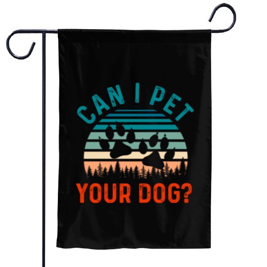 Can I Pet Your Dog Funny Dog Lover Garden Flags