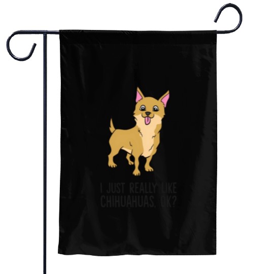 I Just Really Like Chihuahuas Ok Chihuahua Garden Flags