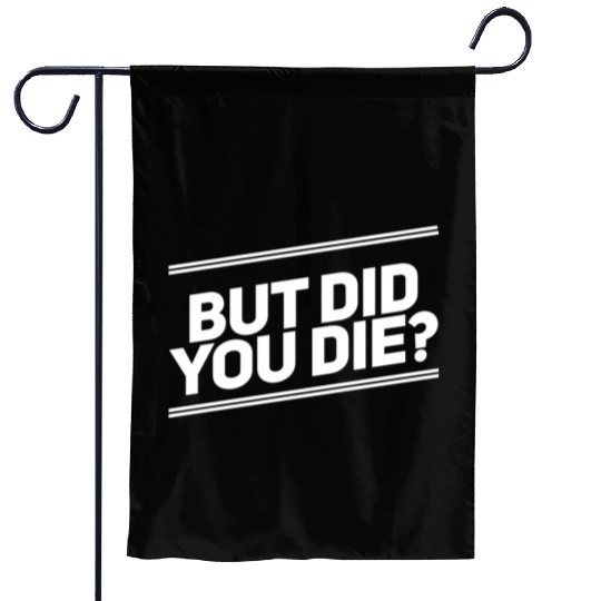 But Did You Die Workout Fitness Gym Garden Flags