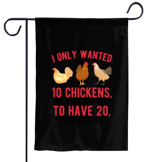 Funny I Only Wanted 10 Chickens Garden Flags