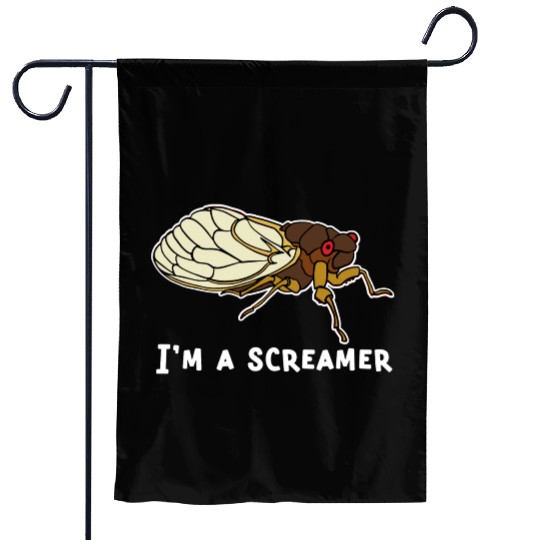 Cicada Song Funny Cicada Invasion I m A Screamer Garden Flags