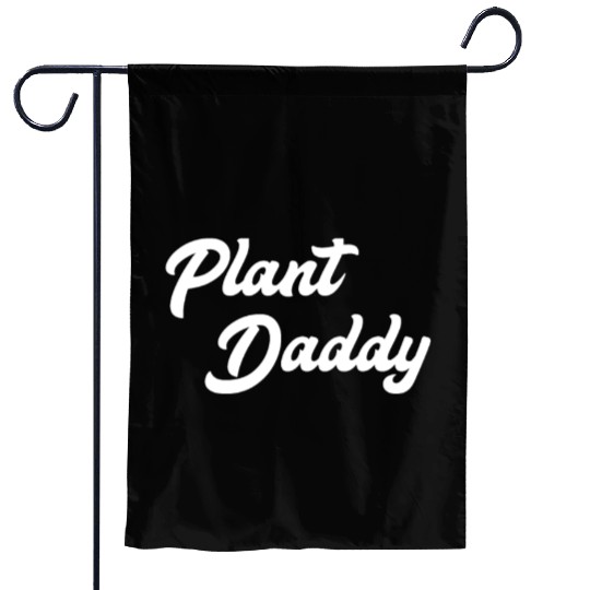 Plant Daddy Funny Gardening for Men Gardener Dad F Garden Flags