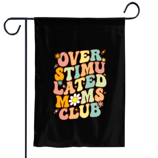 Groovy Overstimulated Moms Club On Back Mother'S Garden Flags