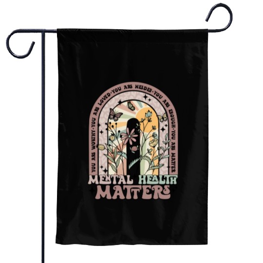 Mental Health Matters You Matter Mental Health Garden Flags