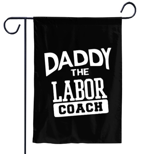 Daddy The Labor Coach Garden Flags