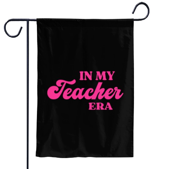 In My Teacher Era Garden Flags