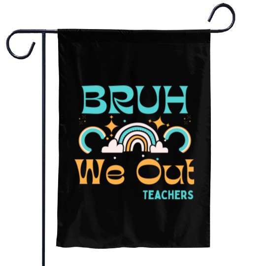 End Of School Teacher Summer Bruh We Out Teachers Garden Flags