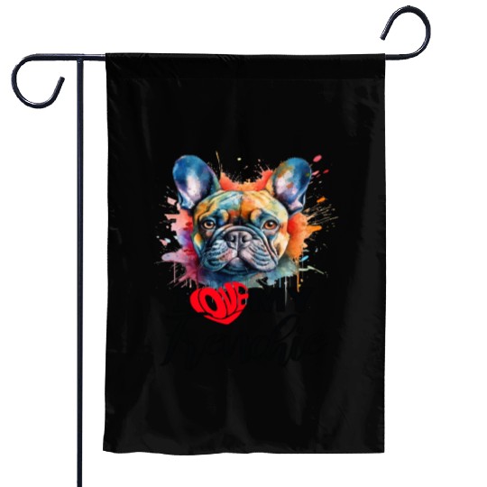 I Love My frenchie Sarcastic and funny gift Garden Flags