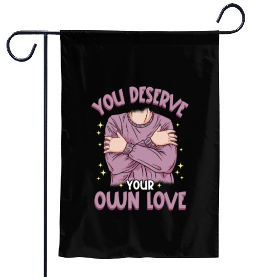 You Deserve Your Own Love Embracing Self-Love Garden Flags