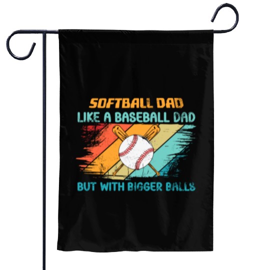 Softball Dad like a baseball Dad but with bigger Garden Flags