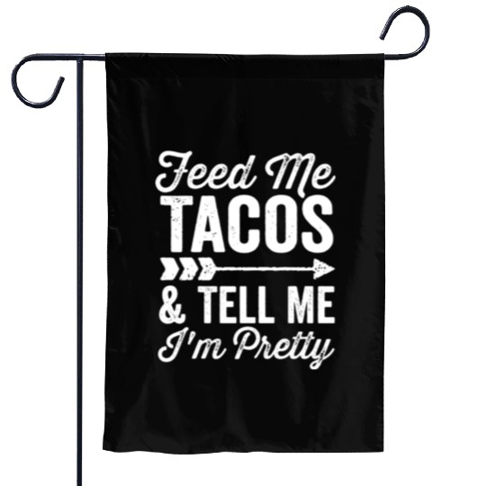 Feed Me Tacos And Tell Me Im Pretty Cinco De Mayo Garden Flags