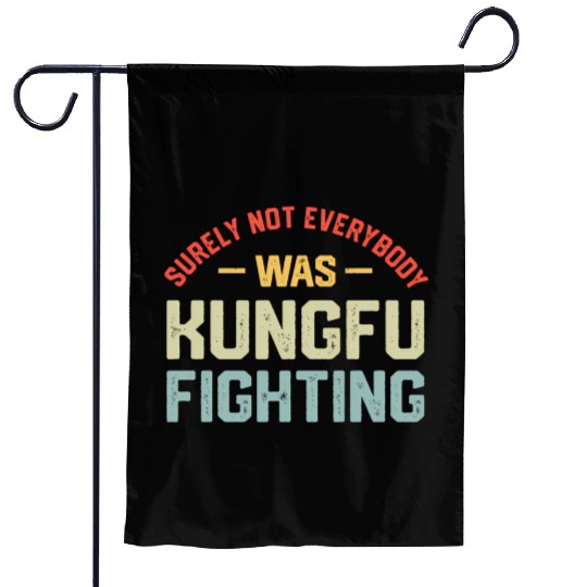 Surely Not Everybody Was Kungfu Fighting S Garden Flags