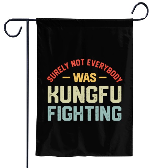 Surely Not Everybody Was Kungfu Fighting S Garden Flags