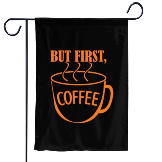 But First, Coffee Garden Flags