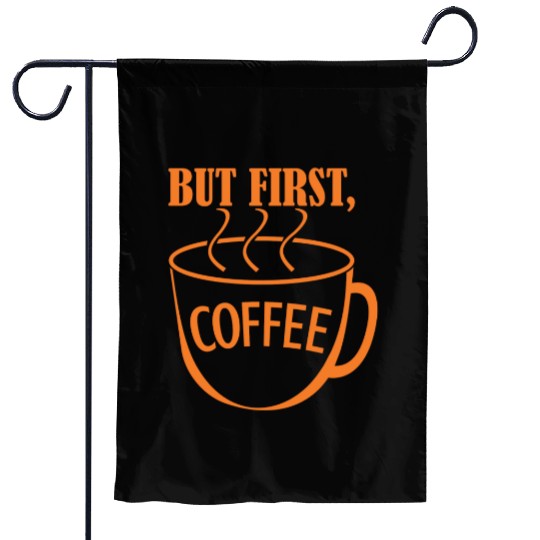 But First, Coffee Garden Flags