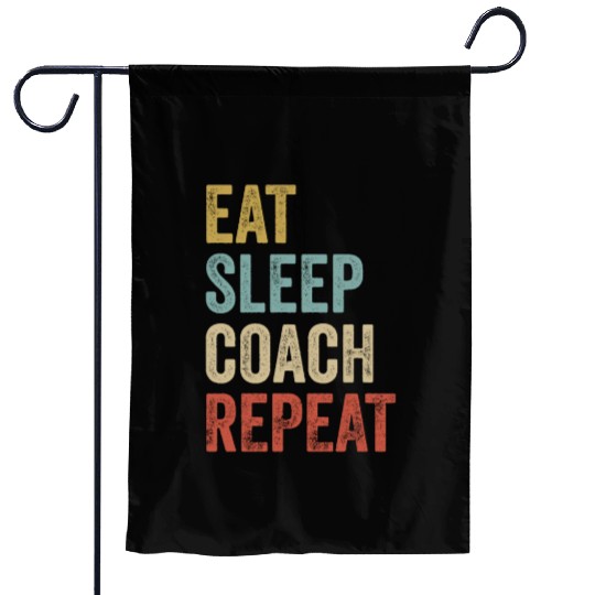 Eat Sleep Coach Repeat Coach Garden Flags