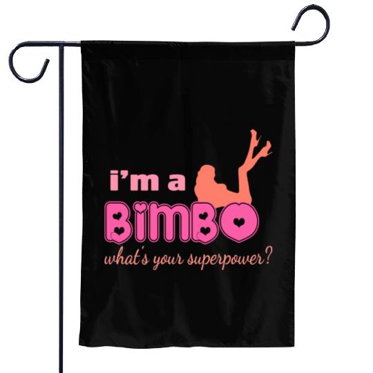 I'm A Bimbo What's Your Superpower Funny Girls Garden Flags