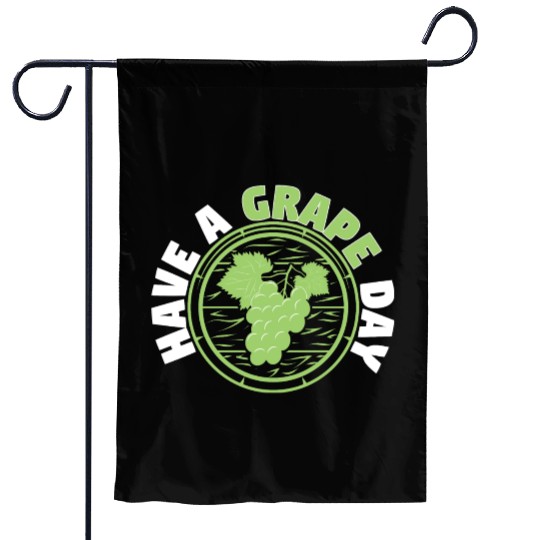 Have A Grape Day Garden Flags