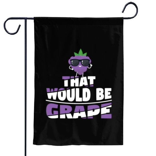 That Would Be Grape Garden Flags