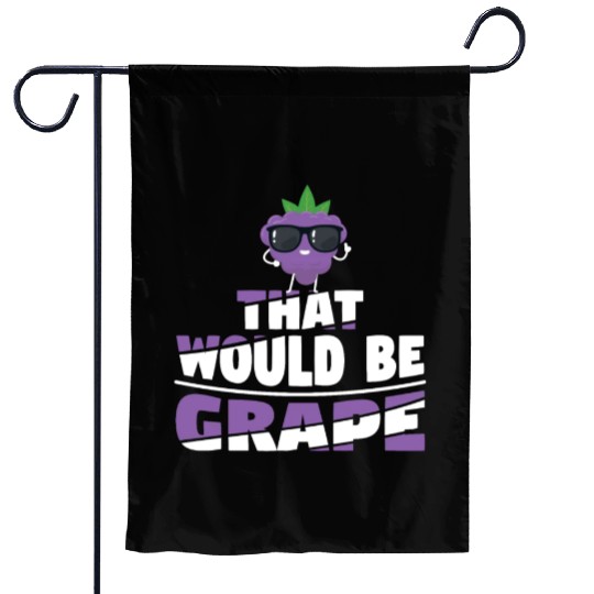 That Would Be Grape Garden Flags