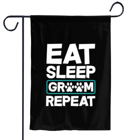 Eat Sleep Groom Repeat Dog Groomer Pet Stylist Garden Flags
