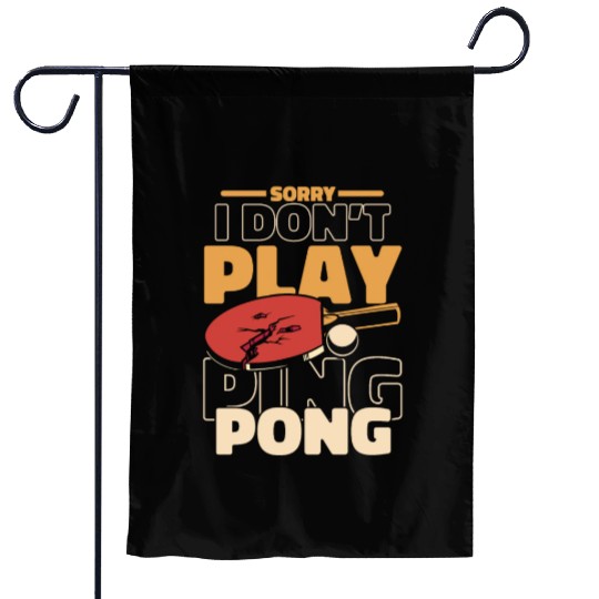 Sorry I Don't Play Ping Pong Paddles Balls Profi Garden Flags