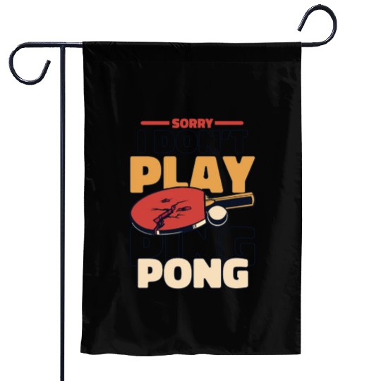 Sorry I Don't Play Ping Pong Paddles Balls Profi Garden Flags