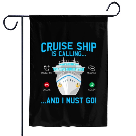 Cruise Ship Is Calling And I Must Go Cruising Garden Flags