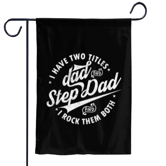 I Have Two Titles Dad and Step Dad Father's Day Garden Flags