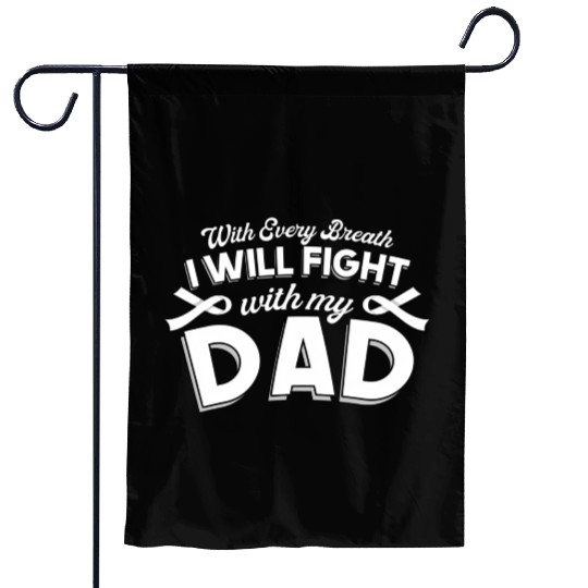 With Every Breath I Fight With My Dad Garden Flags