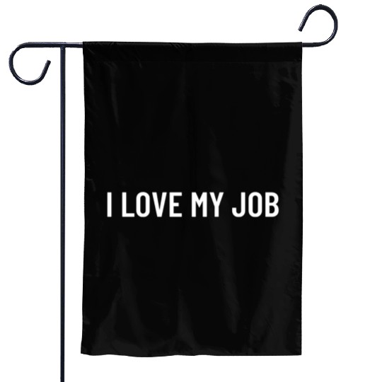 I Love My Job Garden Flags