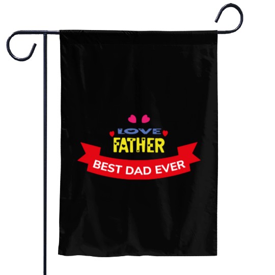 Love Father Best Dad Ever Garden Flags