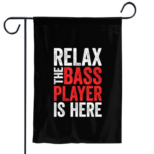 Relax The Bass Player Is Here Bassist Gif Garden Flags