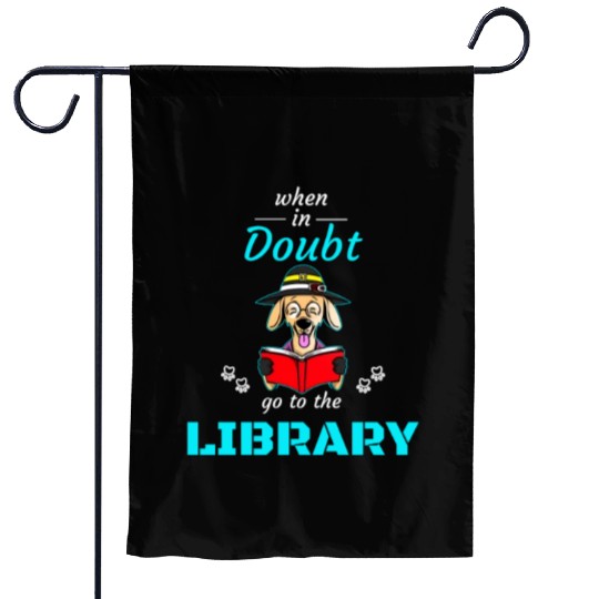 When in doubt got to the library, bookworm dog lov Garden Flags