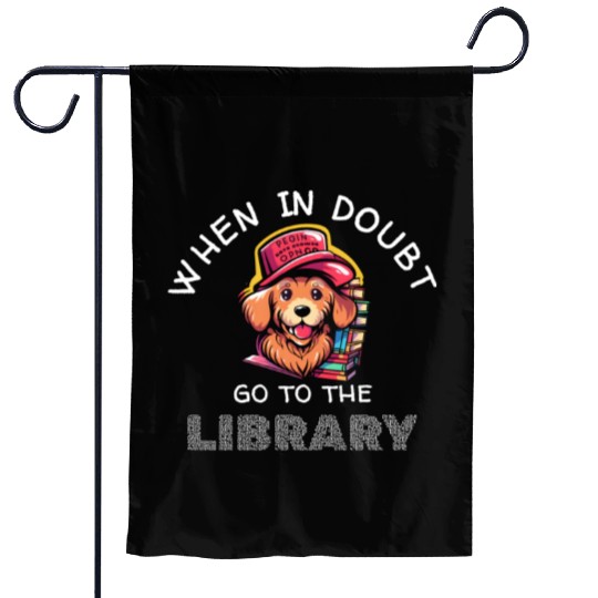 When in doubt got to the library, bookworm dog lov Garden Flags